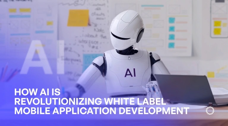 How AI Is Revolutionizing White Label Mobile Application Development