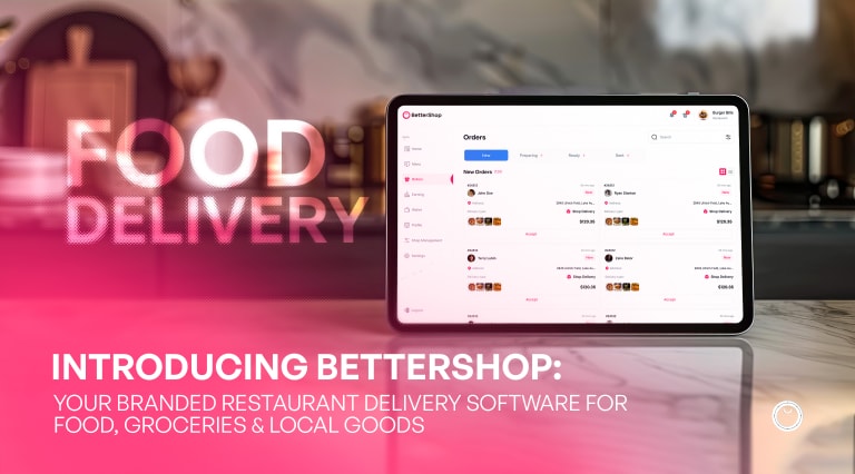 Introducing BetterShop: Your Branded Restaurant Delivery Software for Food, Groceries & Local Goods